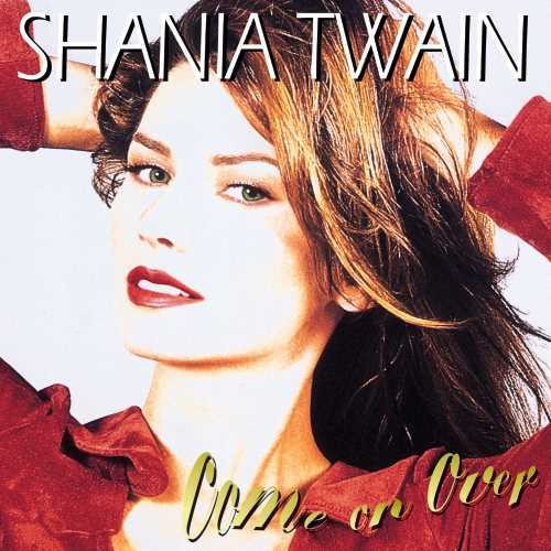 Shania Twain: Come On Over [ Record ]