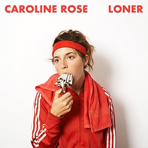 Caroline Rose: Loner [ Record ]