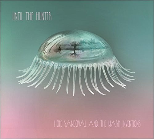 Hope Sandoval & the Warm Inventions: Until The Hunter [ Record ]