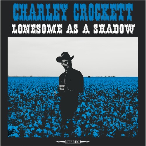 Charley Crockett: Lonesome As A Shadow [ Record ]