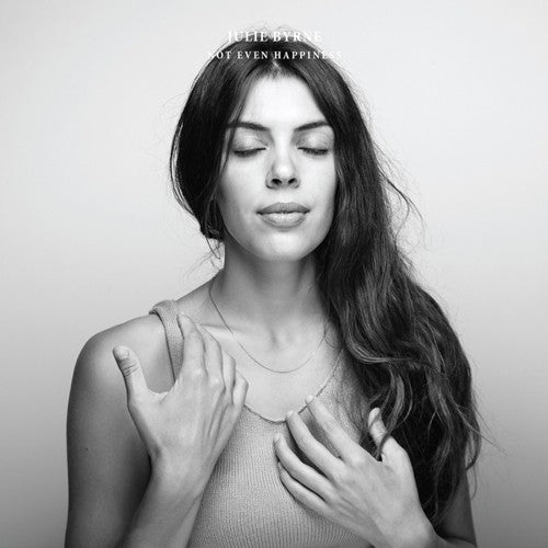 Julie Byrne: Not Even Happiness [ Record ]