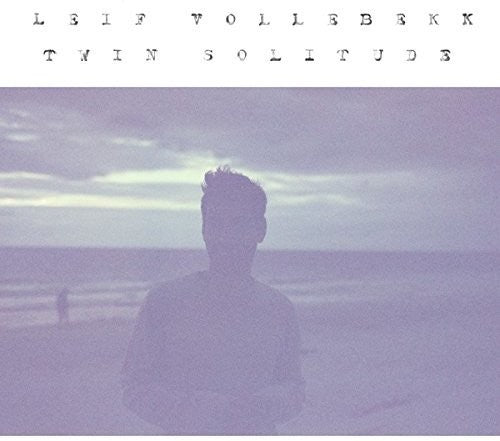 Leif Vollebekk: Twin Solitude [ Record ]