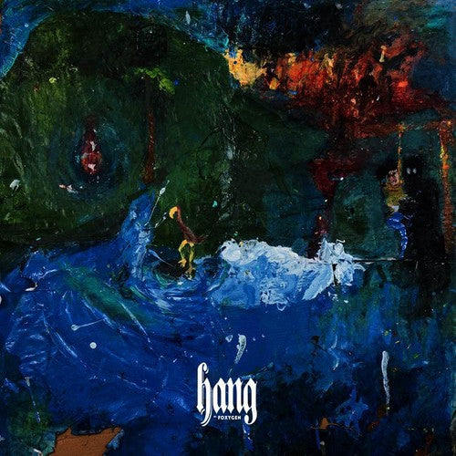 Foxygen: Hang [ Record ]