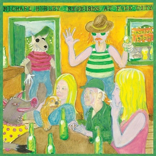 Michael Hurley: Redbirds At Folk City [ Record ]