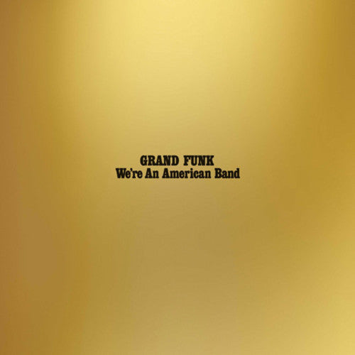 Grand Funk Railroad: We're An American Band [ Record ]