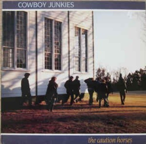 Cowboy Junkies: Caution Horses [ Record ]