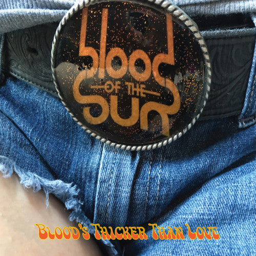 Blood of the Sun: Blood's Thicker Than Love [ Record ]