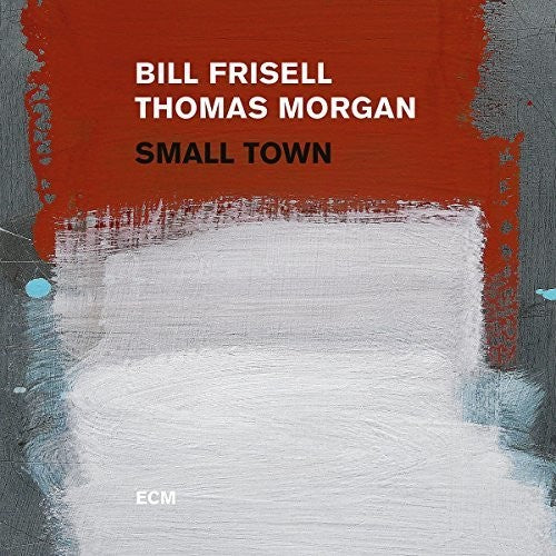 Frisell, Bill / Morgan, Thomas: Small Town [ Record ]