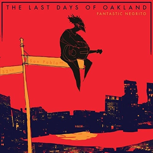 Fantastic Negrito: The Last Days Of Oakland [ Record ]