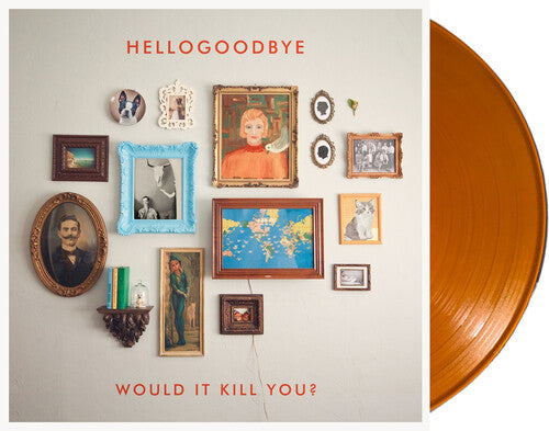 Hellogoodbye: Would It Kill You? [ Record ]