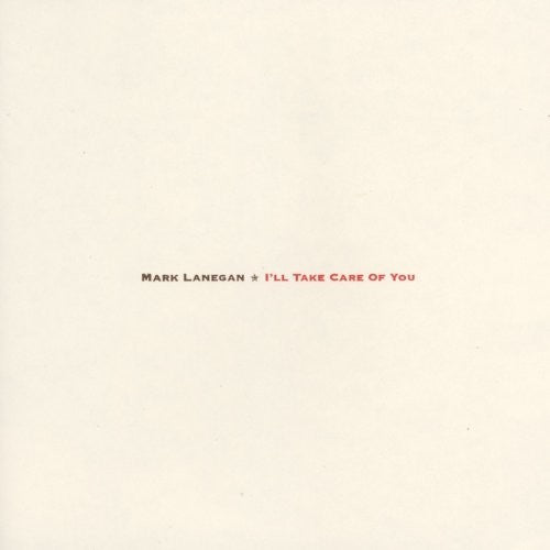 Mark Lanegan: I'll Take Care Of You [ Record ]