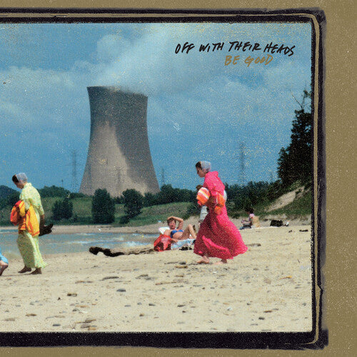 Off with Their Heads: Be Good [ Record ]