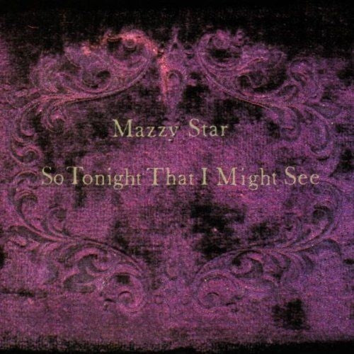 Mazzy Star: So Tonight That I Might See [ Record ]