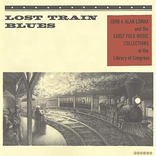 Various: Lost Train Blues: John & Alan Lomax & the Early [ Record ]