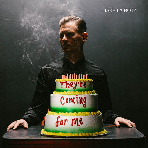 Jake La Botz: They're Coming For Me [ Record ]