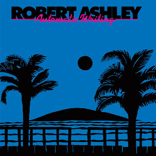 Robert Ashley: Automatic Writing [ Record ]