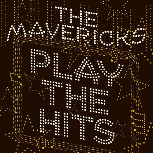 The Mavericks: Play The Hits [ Record ]