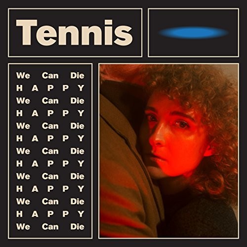 Tennis: We Can Die Happy [ Record ]