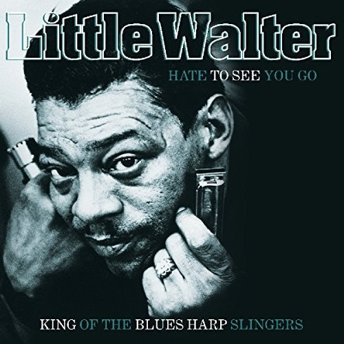 Little Walter: Hate To See You Go: King Of The Blues Harp Slingers [ Record ]