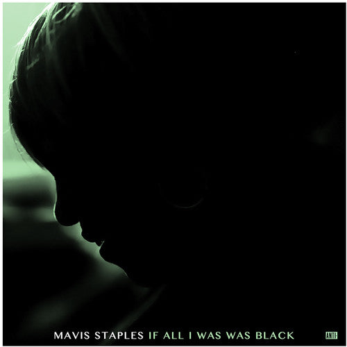 Mavis Staples: If All I Was Was Black [ Record ]