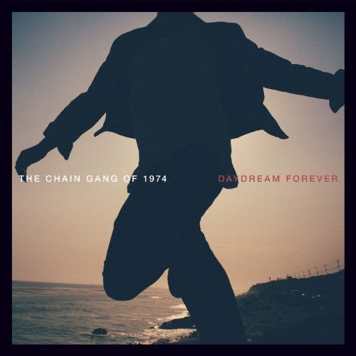 The Chain Gang of 1974: Daydream Forever [ Record ]