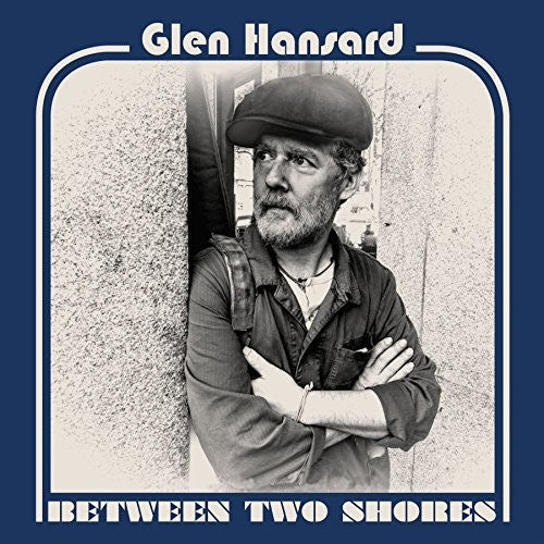 Glen Hansard: Between Two Shores [ Record ]