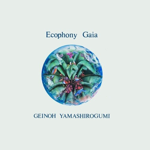 Geinoh Yamashirogumi: Ecophony Gaia [ Record ]