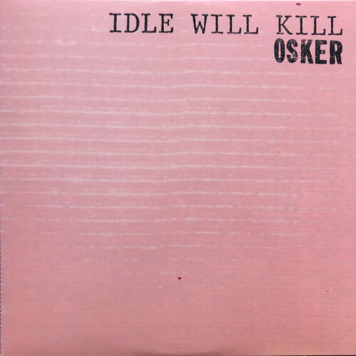 Osker: Idle Will Kill [ Record ]