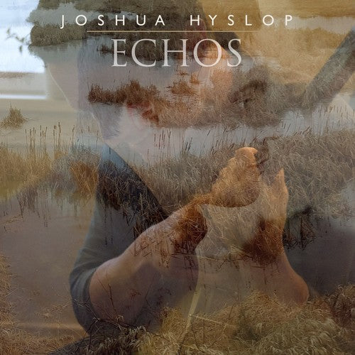 Joshua Hyslop: Echos [ Record ]