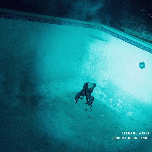 Teenage Wrist: Chrome Neon Jesus [ Record ]