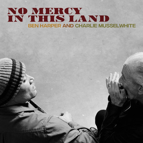 Ben Harper & Charlie Musselwhite: No Mercy In This Land [ Record ]