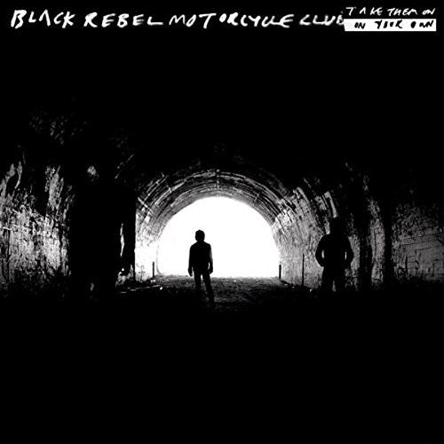 Black Rebel Motorcycle Club: Take Them On, On Your Own [ Record ]