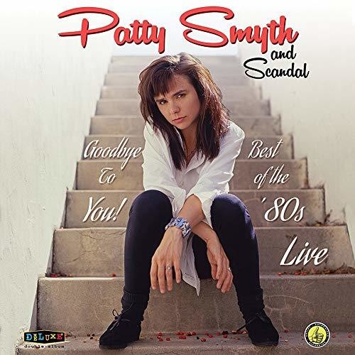 Smyth, Patty & Scandal: Goodbye To You Best Of The '80s Live [ Record ]