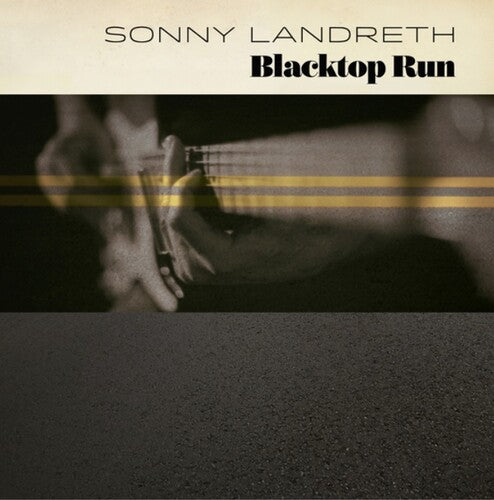 Sonny Landreth: Blacktop Run [ Record ]