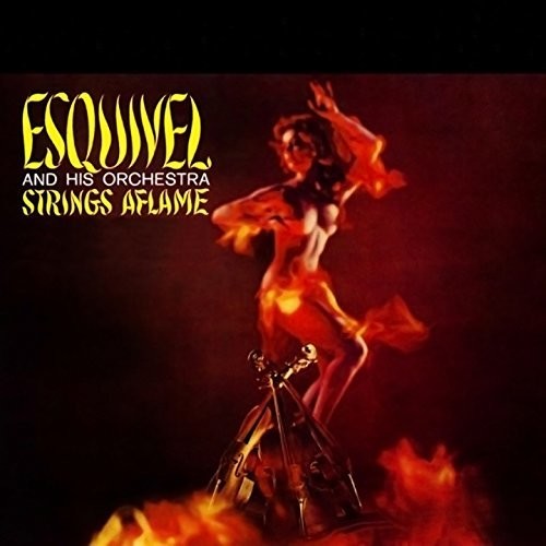 Esquivel & His Orchestra: Strings Aflame [ Record ]