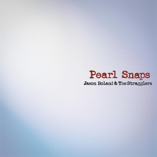 Boland, Jason & Stragglers: Pearl Snaps [ Record ]