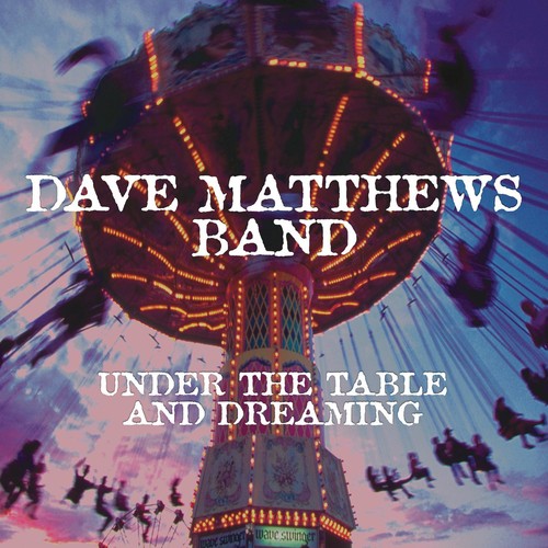 Dave Matthews Band: Under The Table And Dreaming [ Record ]