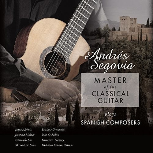 Andres Segovia: Master Of The Classical Guitar Plays Spanish Composers [ Record ]