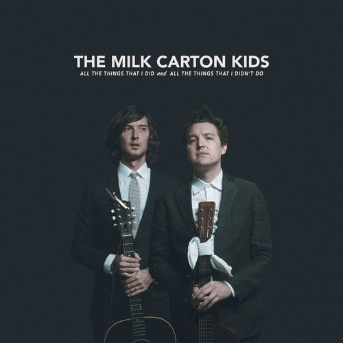 The Milk Carton Kids: All The Things That I Did And All The Things That I Didn't Do [ Record ]