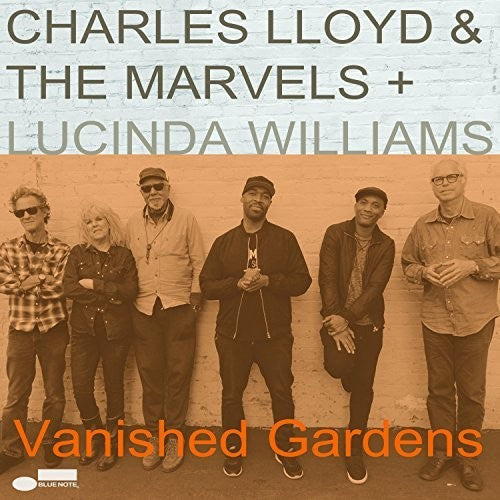 Lloyd, Charles & the Marvels: Vanished Gardens (Feat. Lucinda Williams) [ Record ]