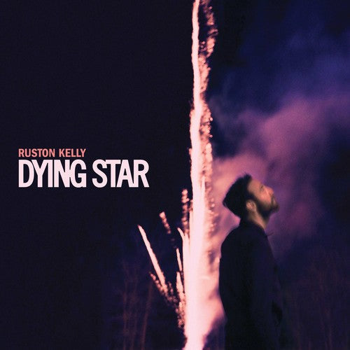 Ruston Kelly: Dying Star [ Record ]