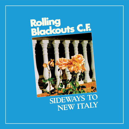 Rolling Blackouts C. F.: Sideways To New Italy [ Record ]