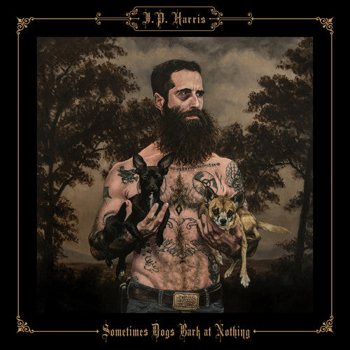 JP Harris: Sometimes Dogs Bark at Nothing [ Record ]