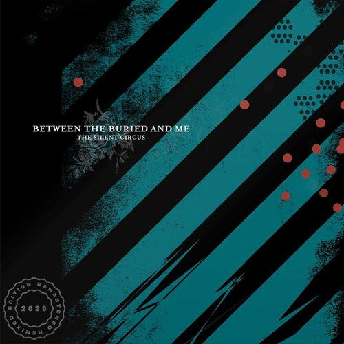 Between the Buried and Me: Silent Circus (2020 Remix/Remaster) [ Record ]