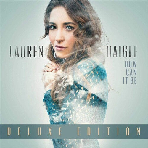 Lauren Daigle: How Can It Be (Deluxe Edition) [ Record ]