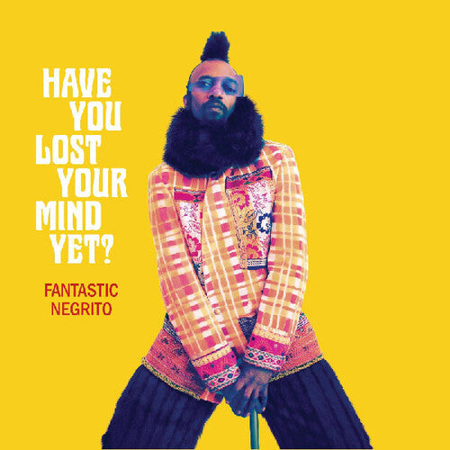 Fantastic Negrito: Have You Lost Your Mind Yet [ Record ]