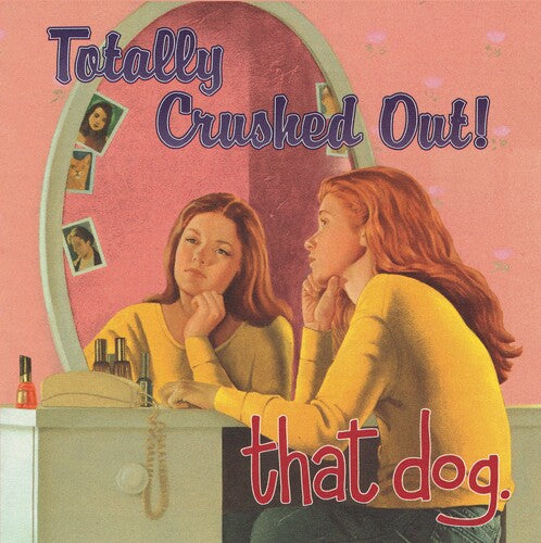 That Dog: Totally Crushed Out! [ Record ]