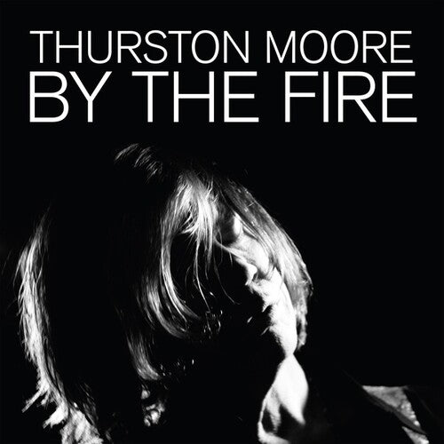 Thurston Moore: By The Fire [ Record ]