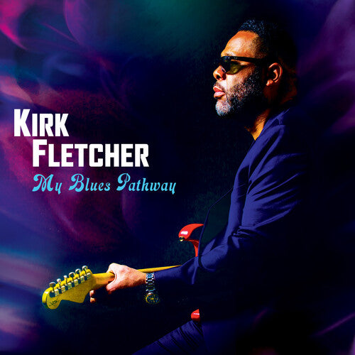 Kirk Fletcher: My Blues Pathway [ Record ]
