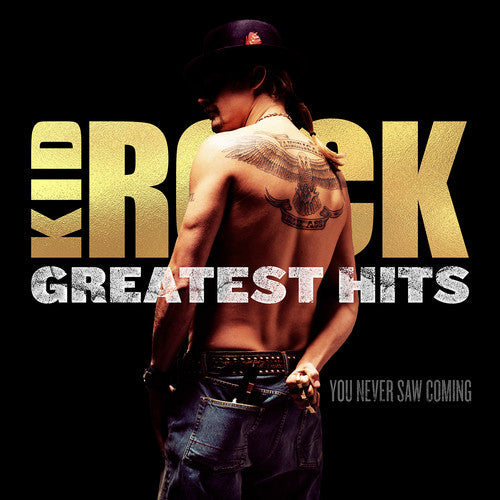 Kid Rock: Greatest Hits: You Never Saw Coming [ Record ]